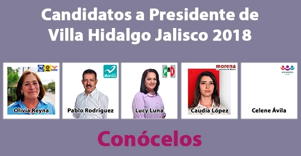 Candidatos a Presidentes Villa Hidalgo Jalisco 2018